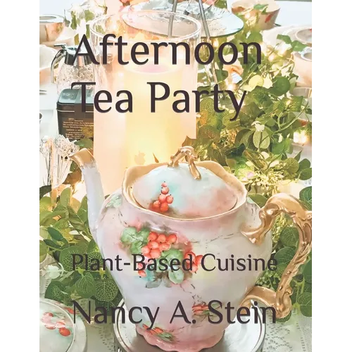 Afternoon Tea Party: Plant-Based Cuisine - Paperback